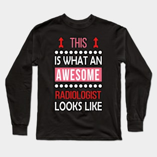 Radiologist Awesome Looks Cool Funny Birthday Gift Long Sleeve T-Shirt